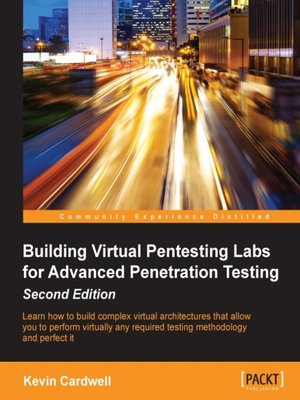 cover image of Building Virtual Pentesting Labs for Advanced Penetration Testing